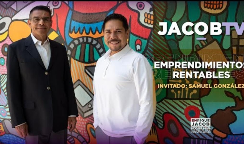 Emprendimientos Rentables con Samuel González: JACOBTV