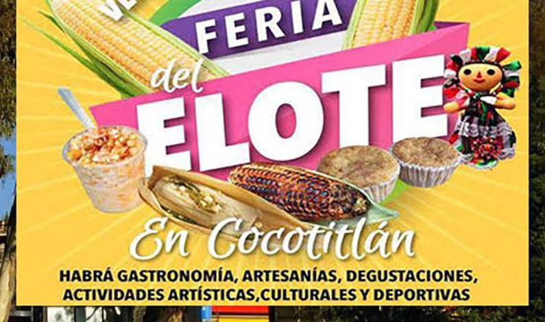 Convoca Cocotitlán a la Feria del Elote 2022