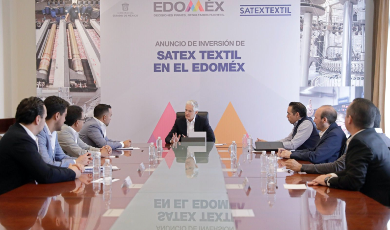 Invertirá empresa Satex Textil 300 millones de pesos en Edomex