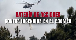 BATERÍA DE ACCIONES CONTRA INCENDIOS EN EL EDOMÉX